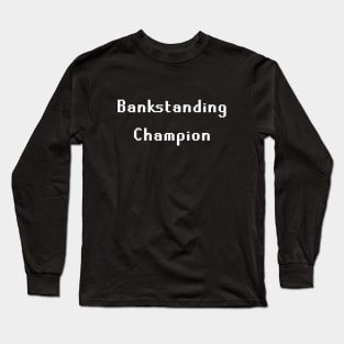Bankstanding Champion, Funny RuneScape Long Sleeve T-Shirt